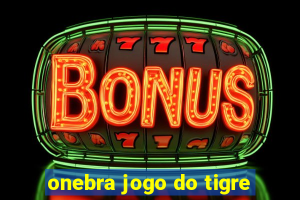 onebra jogo do tigre